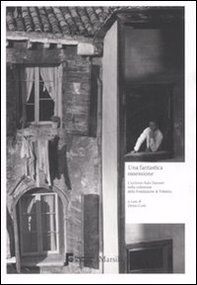 Una fantastica ossessione. L'archivio Italo Zannier nella collezione della Fondazione di Venezia. Catalogo della mostra (Milano, 16 gennaio-1 marzo 2009) - Librerie.coop