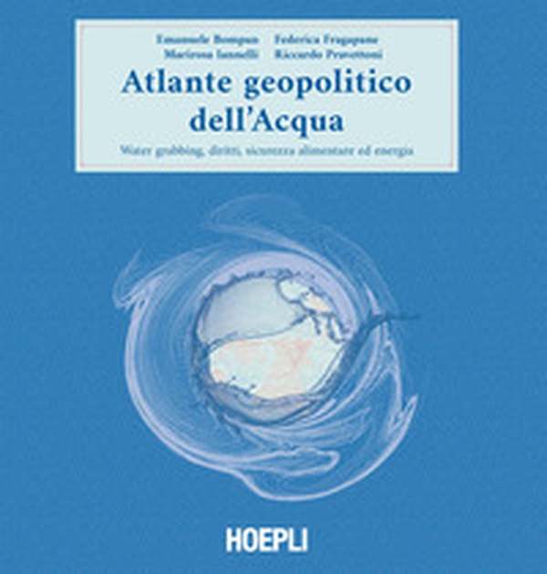 Atlante geopolitico dell'acqua. Water grabbing, diritti, sicurezza alimentare ed energia - Librerie.coop Atlante geopolitico dell'acqua. Water grabbing, diritti, sicurezza alimentare ed energia - Librerie.coop