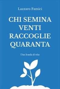 Chi semina venti raccoglie quaranta - Librerie.coop