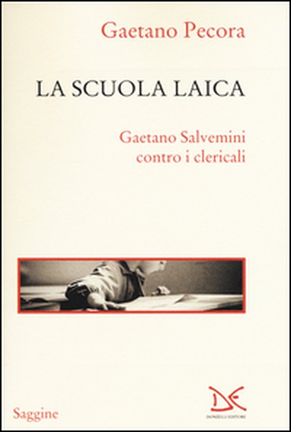 La scuola laica. Gaetano Salvemini contro i clericali - Librerie.coop La scuola laica. Gaetano Salvemini contro i clericali - Librerie.coop