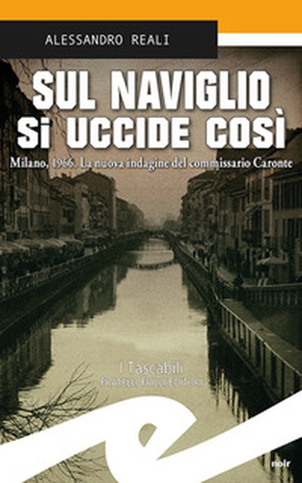 Sul Naviglio si uccide così. Milano, 1966. La nuova indagine del commissario Caronte - Librerie.coop Sul Naviglio si uccide così. Milano, 1966. La nuova indagine del commissario Caronte - Librerie.coop
