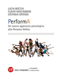 PerformA. Un nuovo approccio psicologico alla Persona-Atleta - Librerie.coop