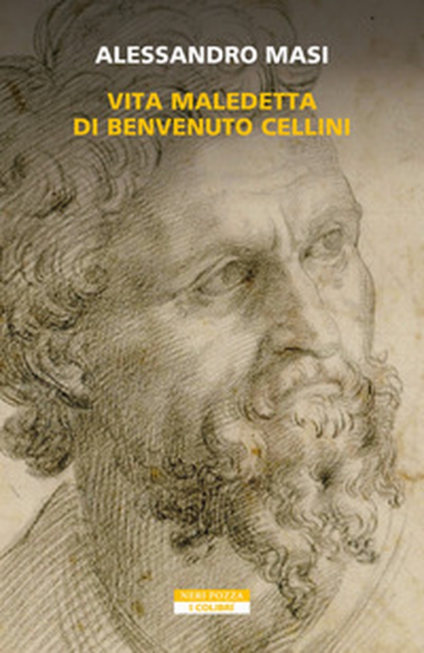 Vita maledetta di Benvenuto Cellini - Librerie.coop Vita maledetta di Benvenuto Cellini - Librerie.coop
