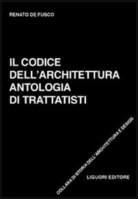 Il codice dell'architettura. Antologia di trattatisti - Librerie.coop