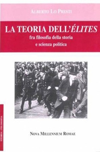 La teoria dell'élites. Fra filosofia della storia e scienza politica - Librerie.coop
