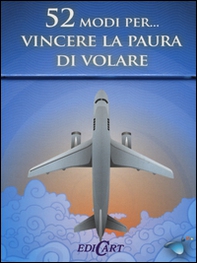 52 modi per... vincere la paura di volare. 52 carte - Librerie.coop 52 modi per... vincere la paura di volare. 52 carte - Librerie.coop