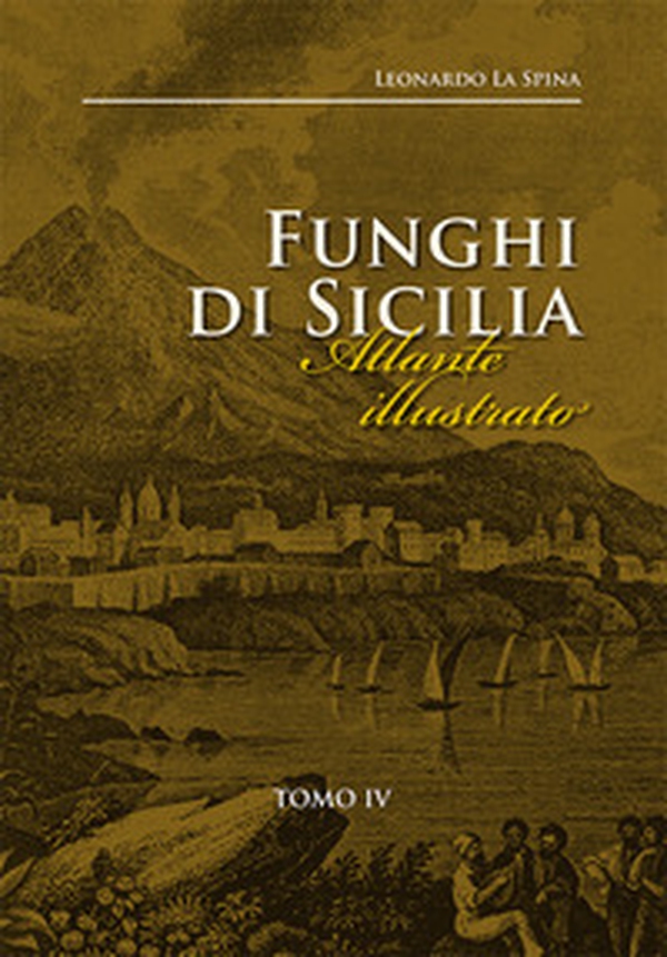 Funghi di Sicilia. Atlante illustrato - Vol. 4 - Librerie.coop Funghi di Sicilia. Atlante illustrato - Vol. 4 - Librerie.coop