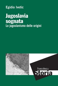 Jugoslavia sognata. Lo jugoslavismo delle origini - Librerie.coop Jugoslavia sognata. Lo jugoslavismo delle origini - Librerie.coop