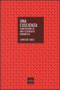 Una coscienza. Confessioni di uno scienziato romantico - Librerie.coop