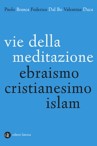 Vie della meditazione. Ebraismo, cristianesimo, islam - Librerie.coop
