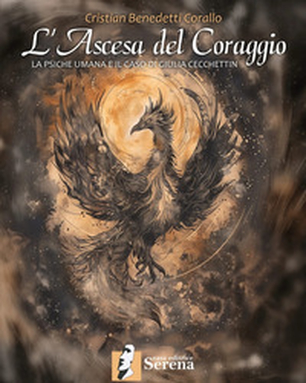 L'ascesa del coraggio. La psiche umana e il caso di Giulia Cecchettin - Librerie.coop L'ascesa del coraggio. La psiche umana e il caso di Giulia Cecchettin - Librerie.coop