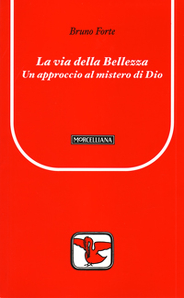 La via della bellezza. Un approccio al mistero di Dio - Librerie.coop La via della bellezza. Un approccio al mistero di Dio - Librerie.coop