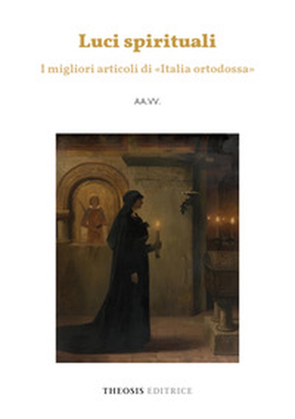 Luci spirituali. I migliori articoli di «Italia ortodossa» - Librerie.coop Luci spirituali. I migliori articoli di «Italia ortodossa» - Librerie.coop
