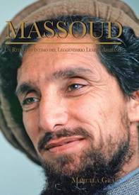 Massoud. Un ritratto intimo del leggendario leader afghano - Librerie.coop Massoud. Un ritratto intimo del leggendario leader afghano - Librerie.coop