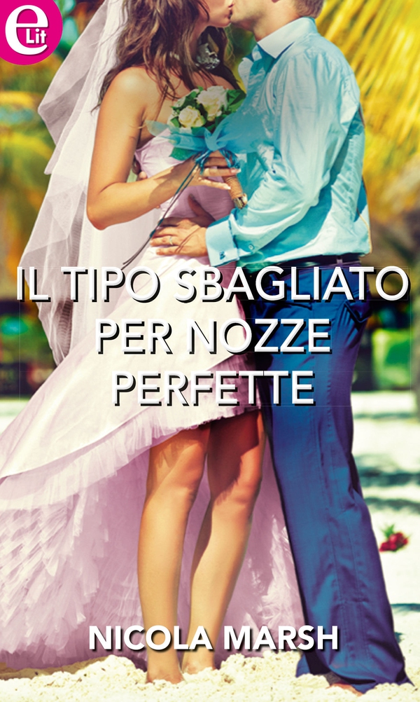 Il tipo sbagliato per nozze perfette (eLit) - Librerie.coop Il tipo sbagliato per nozze perfette (eLit) - Librerie.coop