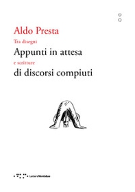 Appunti in attesa di discorsi compiuti. Tra disegni e scritture - Librerie.coop Appunti in attesa di discorsi compiuti. Tra disegni e scritture - Librerie.coop
