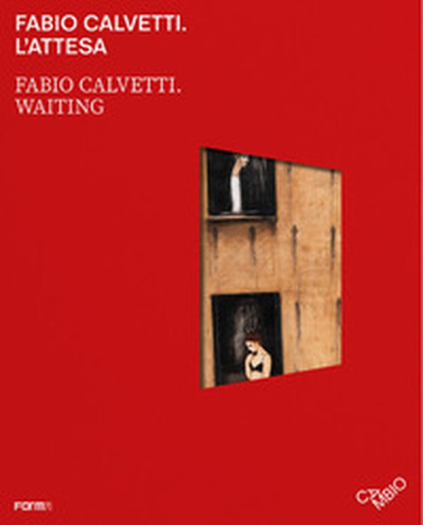 Fabio Calvetti. L'attesa-Fabio Calvetti. Waiting - Librerie.coop