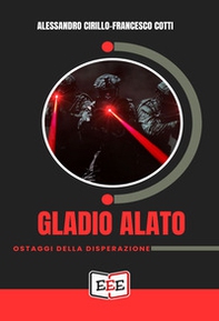 Gladio Alato. Ostaggi della disperazione - Librerie.coop