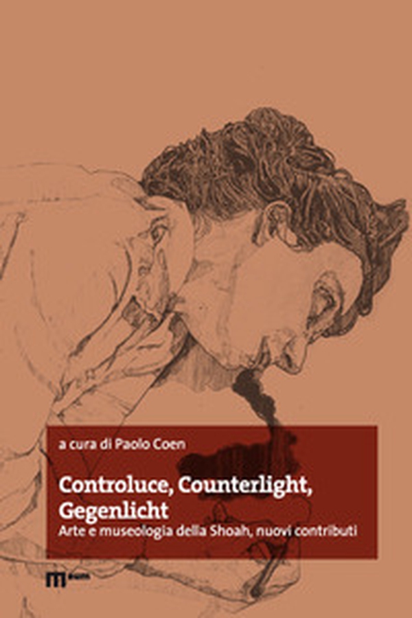 Controluce, counterlight, gegenlicht. Arte e museologia della Shoah, nuovi contributi - Librerie.coop Controluce, counterlight, gegenlicht. Arte e museologia della Shoah, nuovi contributi - Librerie.coop