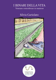 I binari della vita. Ventuno coincidenze in stazione - Librerie.coop
