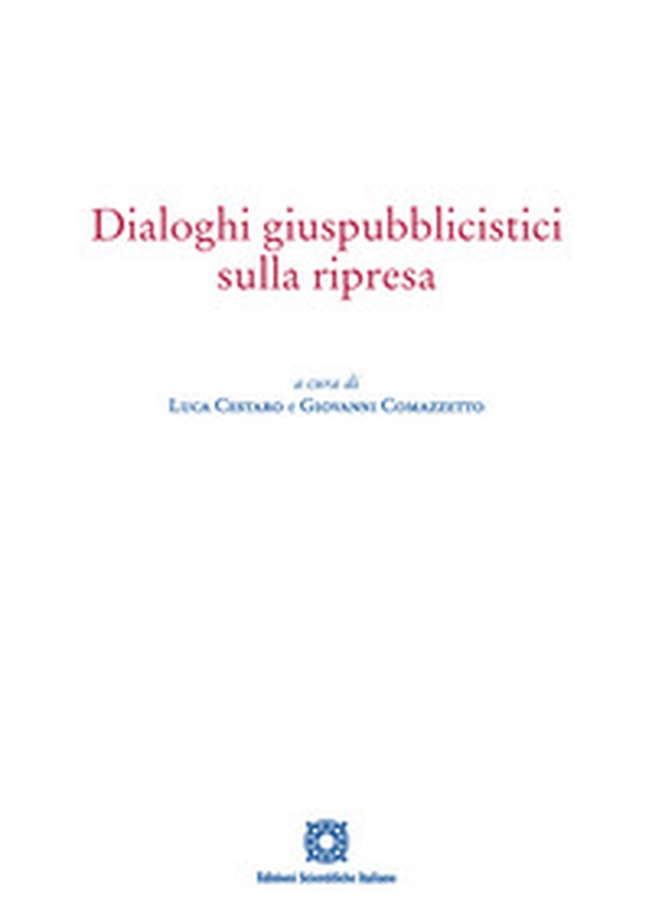 Dialoghi giuspubblicistici sulla ripresa - Librerie.coop Dialoghi giuspubblicistici sulla ripresa - Librerie.coop