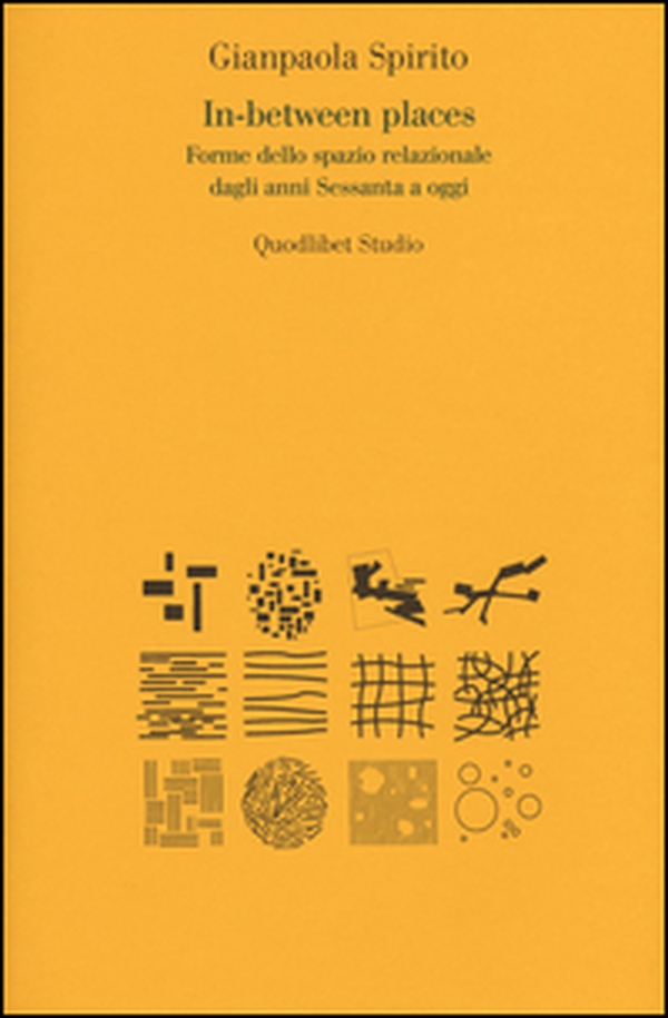 In-between places. Forme dello spazio relazionale dagli anni sessanta a oggi - Librerie.coop In-between places. Forme dello spazio relazionale dagli anni sessanta a oggi - Librerie.coop