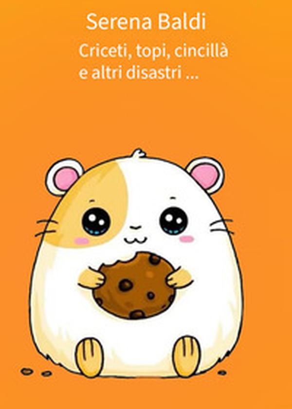 Criceti, topi, cincillà e altri disastri - Librerie.coop