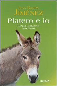 Platero e io. Elegia andalusa. 1907-1916 - Librerie.coop