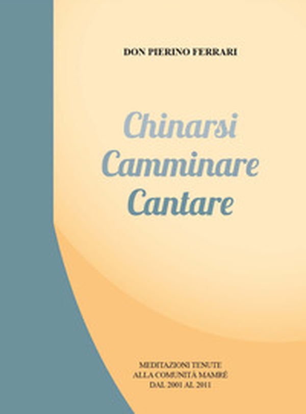 Chinarsi camminare cantare - Librerie.coop