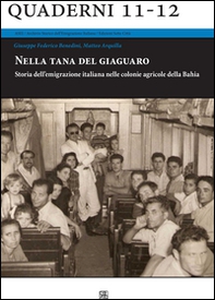 Nella tana del giaguaro. Storia dell'emigrazione italiana nelle colonie agricole della Bahia - Librerie.coop