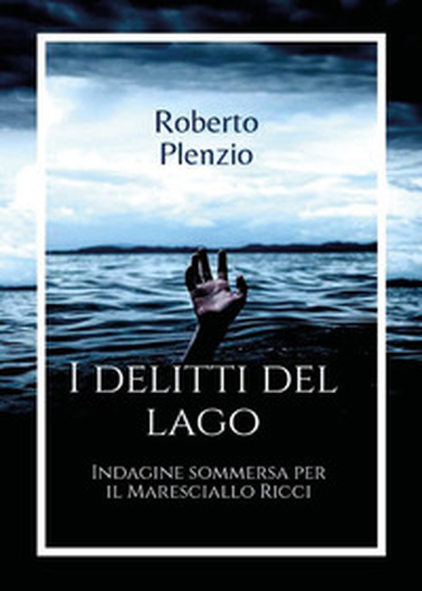 I delitti del lago. Indagine sommersa per il Maresciallo Ricci - Librerie.coop