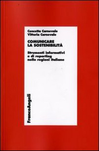 Comunicare la sostenibilità. Strumenti informativi e di reporting nelle regioni italiane - Librerie.coop Comunicare la sostenibilità. Strumenti informativi e di reporting nelle regioni italiane - Librerie.coop