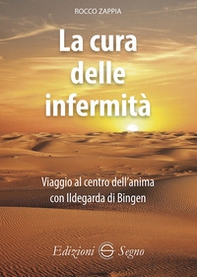 La cura delle infermità. Viaggio al centro dell'anima con Ildegarda di Bingen - Librerie.coop