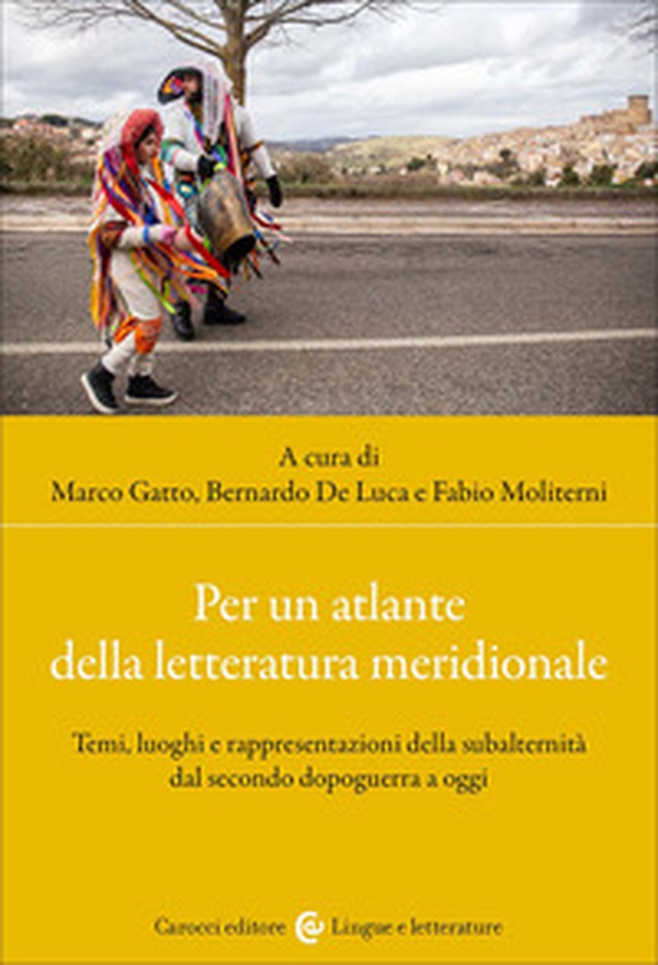 Per un atlante della letteratura meridionale. Temi, luoghi e rappresentazioni della subalternità dal secondo dopoguerra a oggi - Librerie.coop