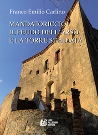 Mandatoriccio. Il feudo dell'arso e la torre stellata - Librerie.coop