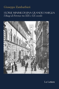 Storie minime di una grande famiglia. I Biagi di Firenze tra XIX e XX secolo - Librerie.coop
