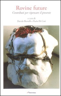 Rovine future. Contributi per ripensare il presente - Librerie.coop Rovine future. Contributi per ripensare il presente - Librerie.coop