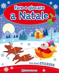 Fare e giocare a Natale. Con adesivi - Librerie.coop Fare e giocare a Natale. Con adesivi - Librerie.coop