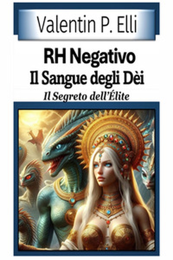 RH negativo. Il sangue degli dèi. Il segreto dell'élite - Librerie.coop RH negativo. Il sangue degli dèi. Il segreto dell'élite - Librerie.coop