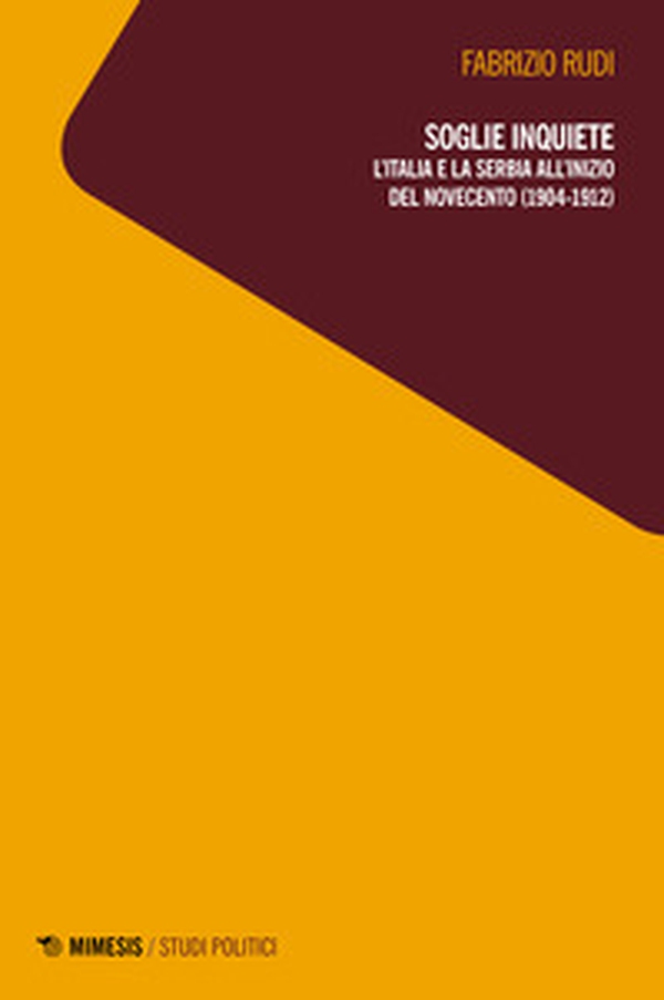 Soglie inquiete. L'Italia e la Serbia all'inizio del Novecento (1904-1912) - Librerie.coop Soglie inquiete. L'Italia e la Serbia all'inizio del Novecento (1904-1912) - Librerie.coop