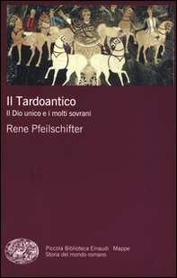 Il tardoantico. Il dio unico e i molti sovrani - Librerie.coop Il tardoantico. Il dio unico e i molti sovrani - Librerie.coop