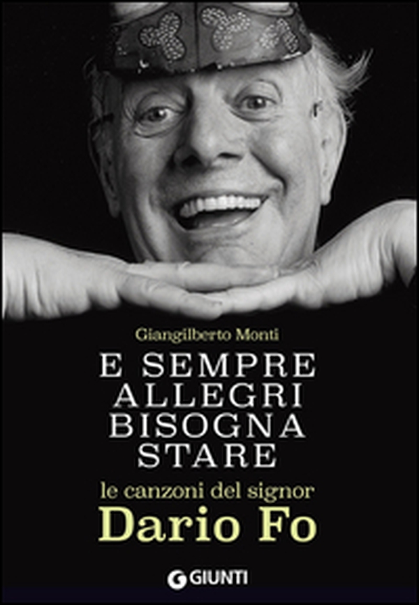 E sempre allegri bisogna stare. Le canzoni del signor Dario Fo - Librerie.coop E sempre allegri bisogna stare. Le canzoni del signor Dario Fo - Librerie.coop