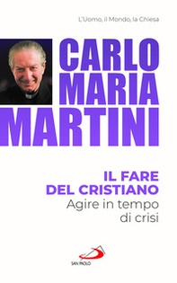 Il fare del cristiano. Agire in tempo di crisi - Librerie.coop