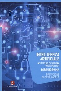 Intelligenza artificiale. Nel futuro c'è ancora posto per noi? - Librerie.coop Intelligenza artificiale. Nel futuro c'è ancora posto per noi? - Librerie.coop