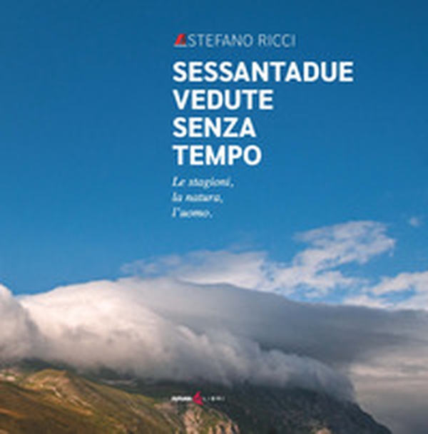 Sessantadue vedute senza tempo. Le stagioni, la natura, l'uomo - Librerie.coop Sessantadue vedute senza tempo. Le stagioni, la natura, l'uomo - Librerie.coop