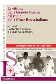 Le vittime della Grande Guerra e il ruolo della Croce Rossa Italiana - Librerie.coop