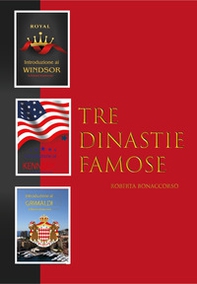 Tre dinastie famose. Trilogia delle famiglie Windsor, Kennedy e Grimaldi - Librerie.coop
