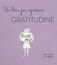Un libro per esprimere gratitudine - Librerie.coop Un libro per esprimere gratitudine - Librerie.coop
