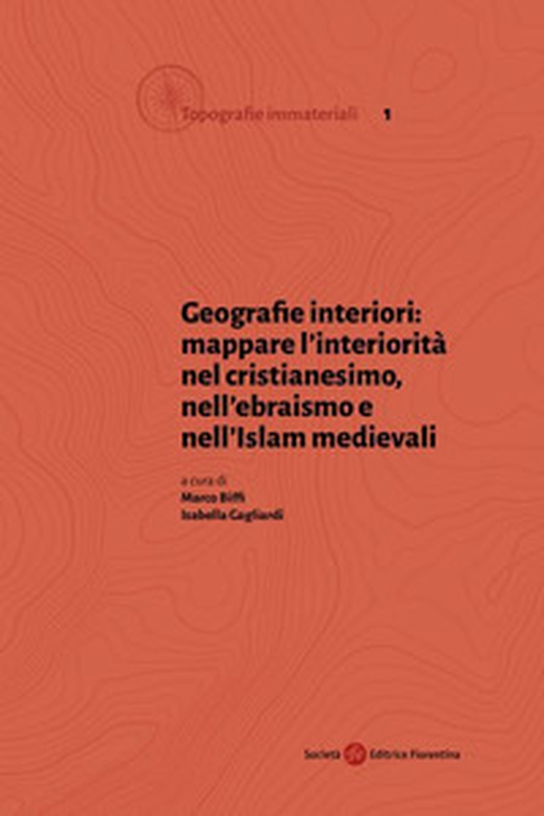 Geografie interiori: mappare l'interiorità nel cristianesimo, nell'ebraismo e nell'islam medievali - Librerie.coop Geografie interiori: mappare l'interiorità nel cristianesimo, nell'ebraismo e nell'islam medievali - Librerie.coop