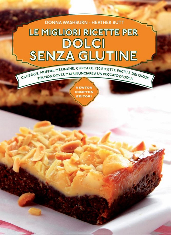 Le migliori ricette per dolci senza glutine - Librerie.coop Le migliori ricette per dolci senza glutine - Librerie.coop